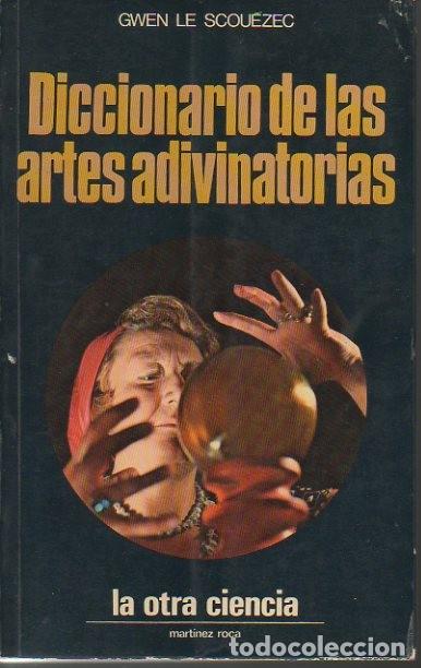 Libros: DICCIONARIO DE LAS ARTES ADIVINATORIAS. - LE SCOUEZEC, Gwen.
