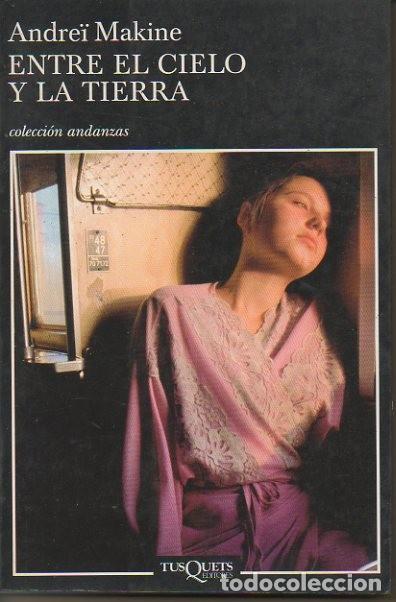 Libros: ENTRE EL CIELO Y LA TIERRA. - MAKINE, Andre&iuml;. - Foto 1