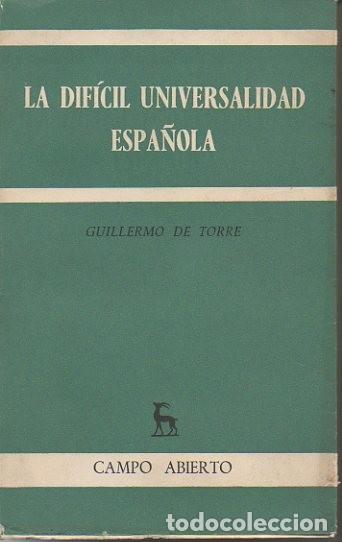 Libros: LA DIFICIL UNIVERSALIDAD ESPA&Ntilde;OLA. - TORRE, Guillermo de. - Foto 1