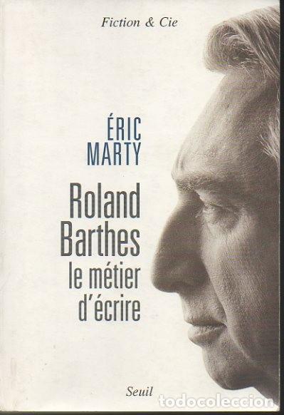 Libros: ROLAND BARTHES, LE METIER DECRIRE. - MARTY, Eric. - Foto 1