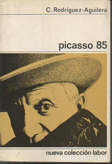 Libros: PICASSO 85. - RODRIGUEZ AGUILERA, C. - Foto 1
