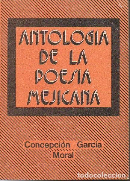 B&uuml;cher: ANTOLOGIA DE LA POESIA MEJICANA. - GARCIA MORAL, Concepci&oacute;n.