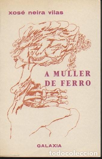 Libros: A MULLER DE FERRO. CONTOS. - NEIRA VILAS, Xos&eacute;. - Foto 1