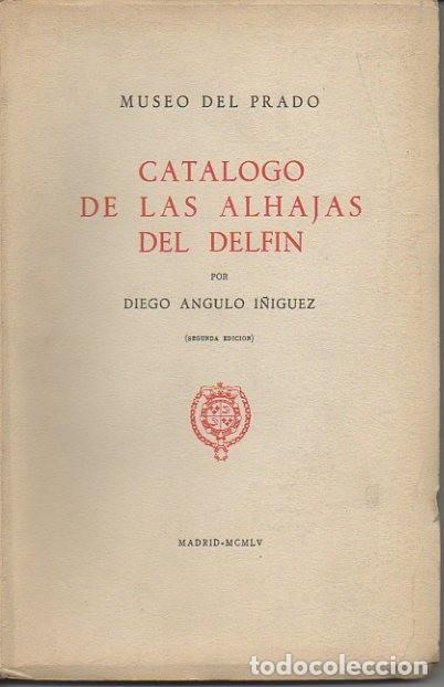 Libros: CATALOGO DE LAS ALHAJAS DEL DELFIN. - ANGULO I&Ntilde;IGUEZ, Diego. - Foto 1