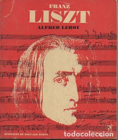 Libros: FRANZ LISZT. - LEROY, Alfred. - Foto 1