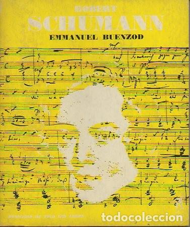 Libros: ROBERT SCHUMANN. - BUENZOD, Emmanuel. - Foto 1