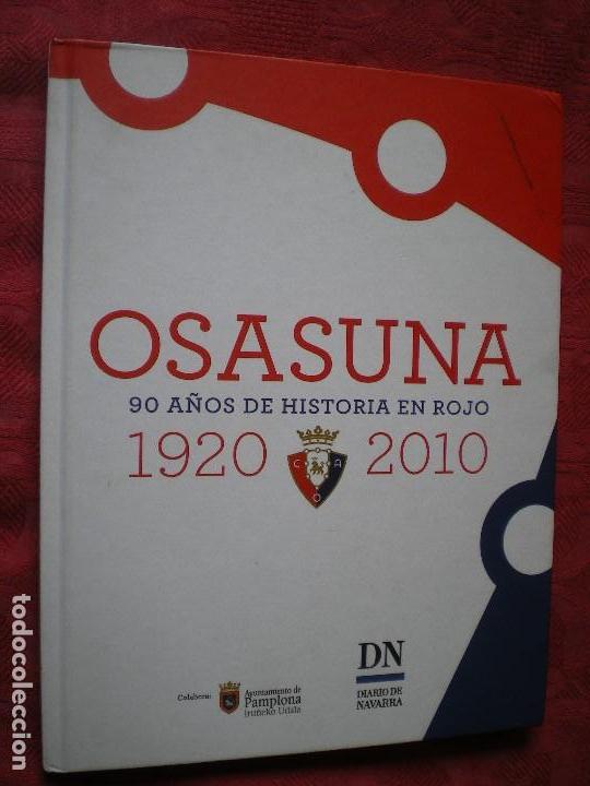 Livres: OSASUNA 90 A&Ntilde;OS DE HISTORIA EN ROJO 1920-2010. AYUNTAMIENTO PAMPLONA. DIARIO DE NAVARRA. NUEVO