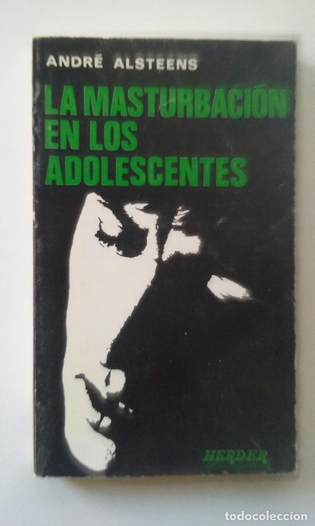 LA MASTURBACION EN LOS ADOLESCENTES - ANDRE ALSTEENS
