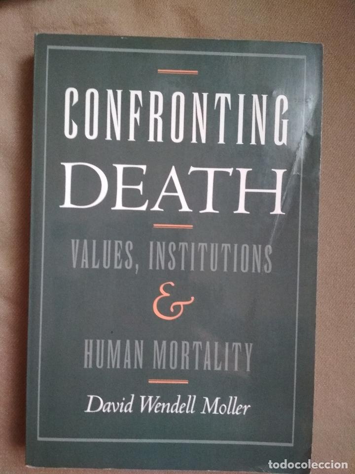 Libros: DAVID WENDELL MOLLER - CONFRONTING DEATH VALUES, INSTITUTIONS, AND HUMAN MONTALITY - Foto 1