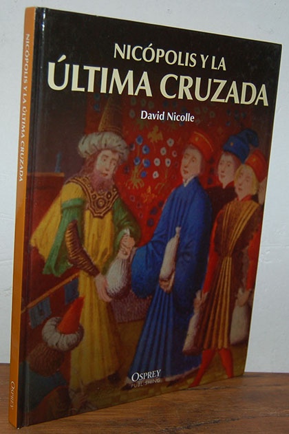 Libros: NIC&Oacute;POLIS Y LA &Uacute;LTIMA CRUZADA - DAVID NICOLLE - Foto 1