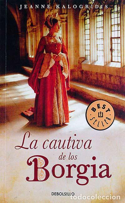 Libros: La cautiva de los Borgia - Jeanne Kalogridis - Foto 1