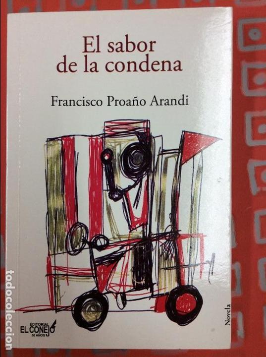 Libros: EL SABOR DE LA CONDENA - FRANCISCO PROA&Ntilde;O ARANDI - EDITORIAL EL CONEJO - Foto 1