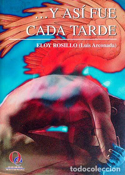 Libros: ... Y as&iacute; fue cada tarde - Eloy Rosillo (Luis Arconada) - Foto 1