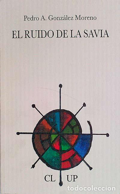 Libros: El ruido de la savia - Pedro A. Gonz&aacute;lez Moreno - Foto 1