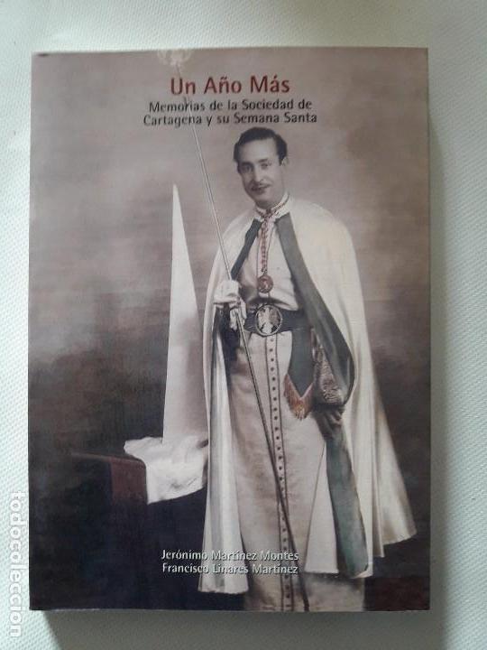 Libros: Un a&ntilde;o m&aacute;s. Memorias de la sociedad de Cartagena y su Semana Santa. Jer&oacute;nimo Mart&iacute;nez, F.co Linares