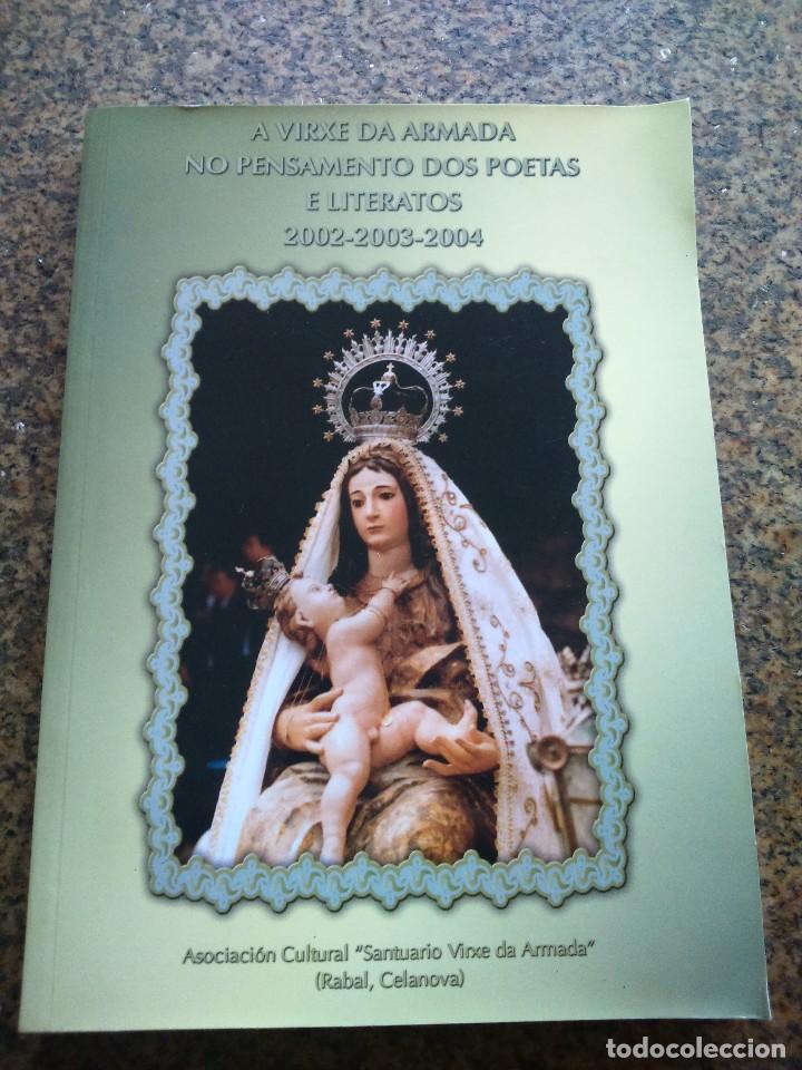 Libri di seconda mano: A VIRXE DA ARMADA NO PENSAMENTO DOS POETAS E LITERARIOS -- 2002 / 2003 / 2004 --