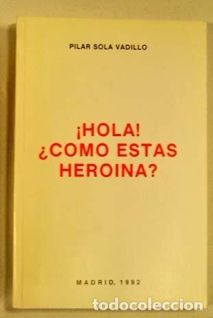 Livres: &iexcl;Hola! &iquest;C&oacute;mo estas hero&iacute;na? - Pilar Sola Vadillo