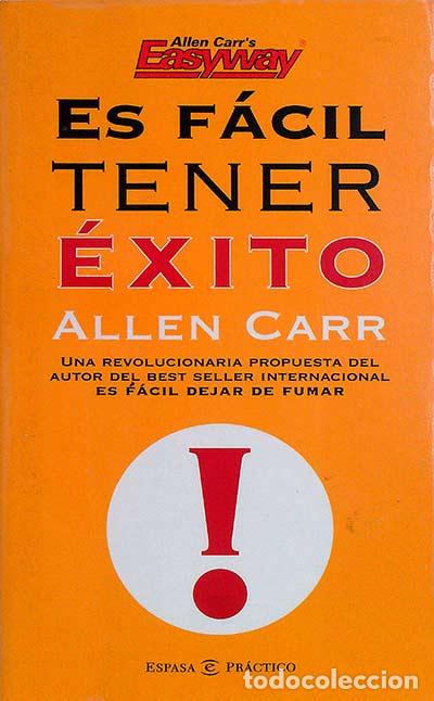 Libros: Es f&aacute;cil tener &eacute;xito - Allen Carr - Foto 1