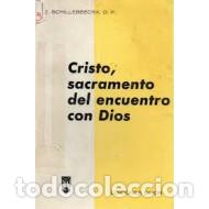 Libros: CRISTO SACRAMENTO DEL ENCUENTRO CON DIOS - Schillebeeckx,E. - Foto 1