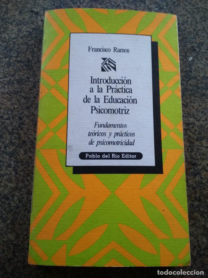 Libros: INTRODUCCION A LA PRACTICA DE LA EDUCACION PSICOMOTRIZ -- FRANCISCO RAMOS -- 1979 -- - Foto 1