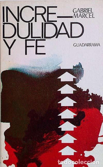 Libros: Incredulidad y fe - Gabriel Marcel - Foto 1