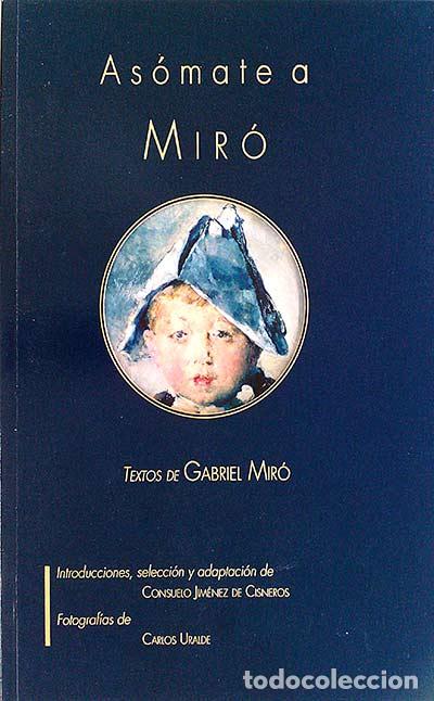 Libros: As&oacute;mate a Mir&oacute; - Gabriel Mir&oacute; - Foto 1