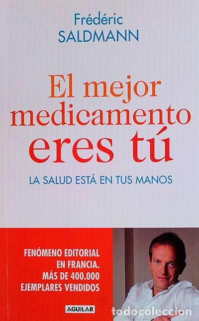 Libros: El mejor medicamento eres t&uacute; - Fr&eacute;d&eacute;ric Saldmann - Foto 1