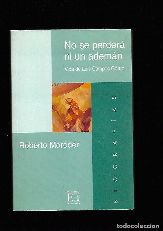 Libros: NO SE PERDERA NI UN ADEMAN. VIDA DE LUIS CAMPOS GORRIZ - MORODER, ROBERTO - Foto 2