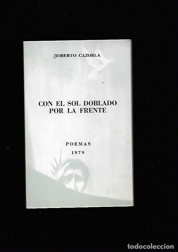 Libros: CON EL SOL DOBLADO POR LA FRENTE - CAZORLA, ROBERTO - Foto 7