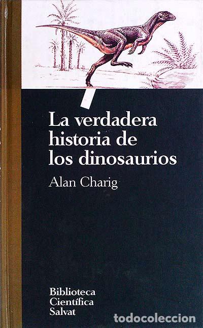 Libros: La verdadera historia de los dinosaurios - Alan Charig - Foto 1