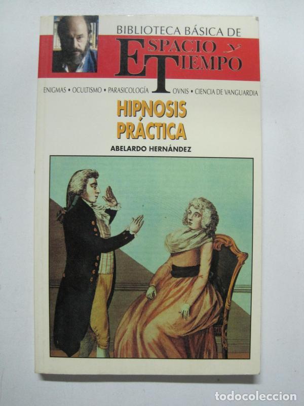 Libros: Hipnosis pr&aacute;ctica, biblioteca b&aacute;sica de Espacio y Tiempo / Abelardo Hern&aacute;ndez - Foto 1