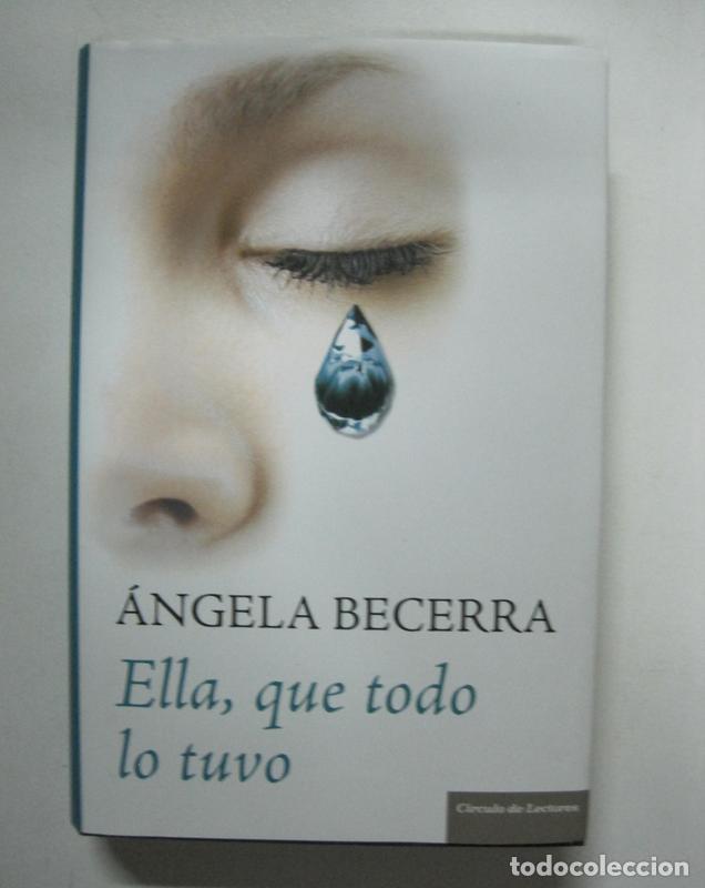 Libros: Ella, que todo lo tuvo / &Aacute;ngela Becerra - Foto 1