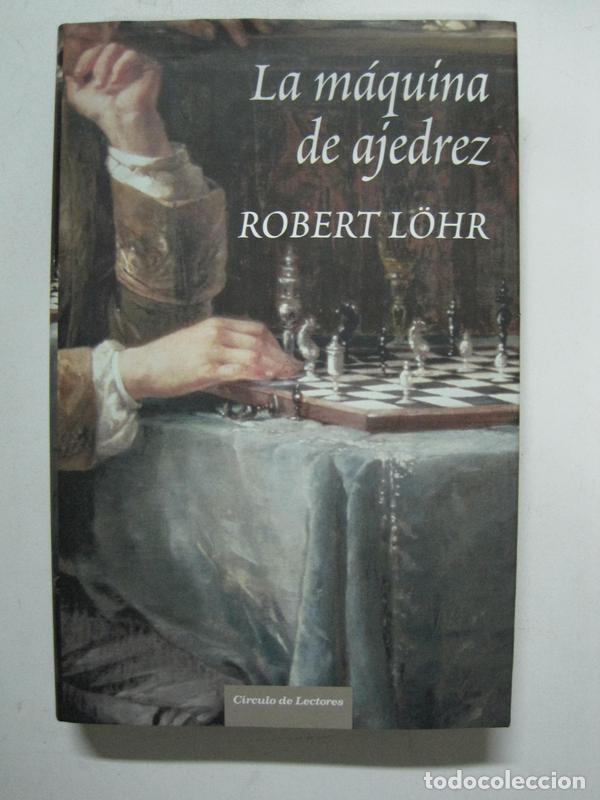 Libros: La m&aacute;quina de ajedrez / Robert L&ouml;hr - Foto 1