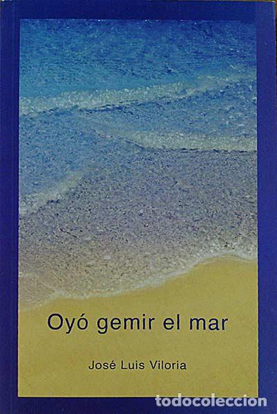 Libros: Oy&oacute; gemir el mar - Viloria, Jos&eacute; Luis - Foto 1