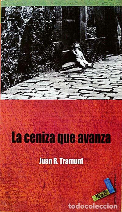 Libros: La ceniza que avanza. - Juan R. Tramunt. - Foto 1