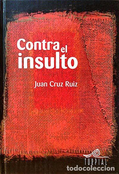 Libros: Contra el insulto - Cruz Ruiz, Juan - Foto 1