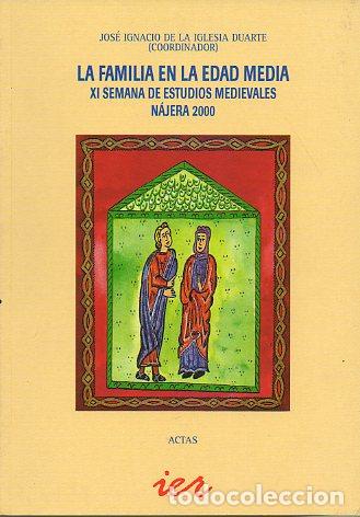 Libros: ACTAS DE LA X SEMANA DE ESTUDIOS MEDIEVALES DE N&Aacute;JERA. LA FAMILIA EN LA EDAD MEDIA. Del 31 de Julio