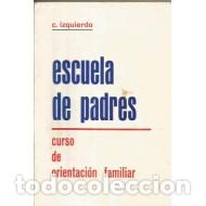Libros: ESCUELA DE PADRES - Izquierdo,C. - Foto 1