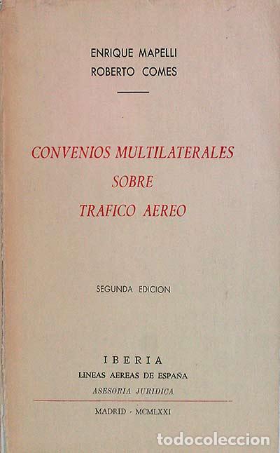 Libros: Convenios multilaterales sobre tr&aacute;fico a&eacute;reo. - Enrique Mapelli. Roberto Comes - Foto 1