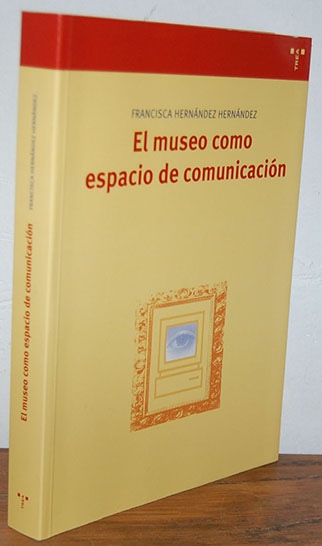 Libros: EL MUSEO COMO ESPACIO DE COMUNICACI&Oacute;N - FRANCISCA HERN&Aacute;NDEZ HERN&Aacute;NDEZ - Foto 1