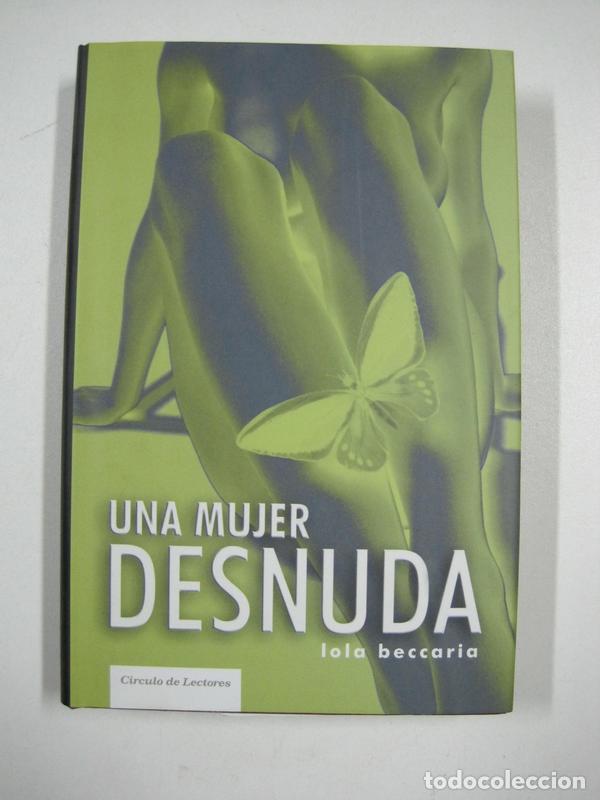 Libros: Una mujer desnuda / Lola Beccaria - Foto 1