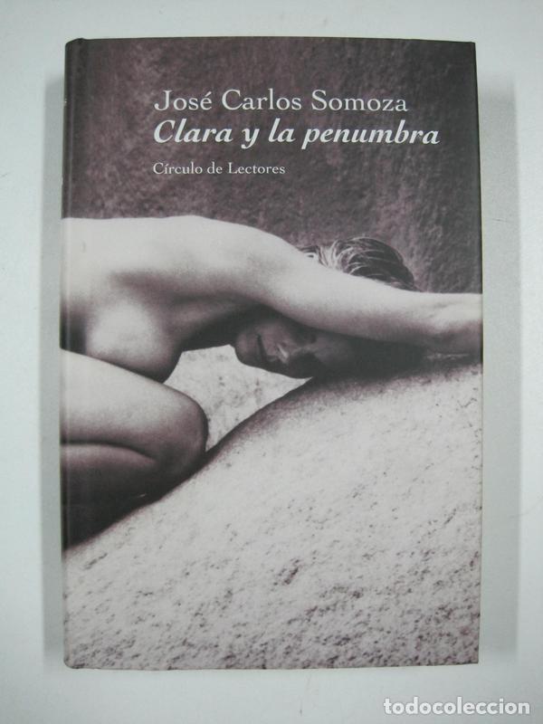Libros: Clara y la penumbra / Jos&eacute; Carlos Somoza - Foto 1