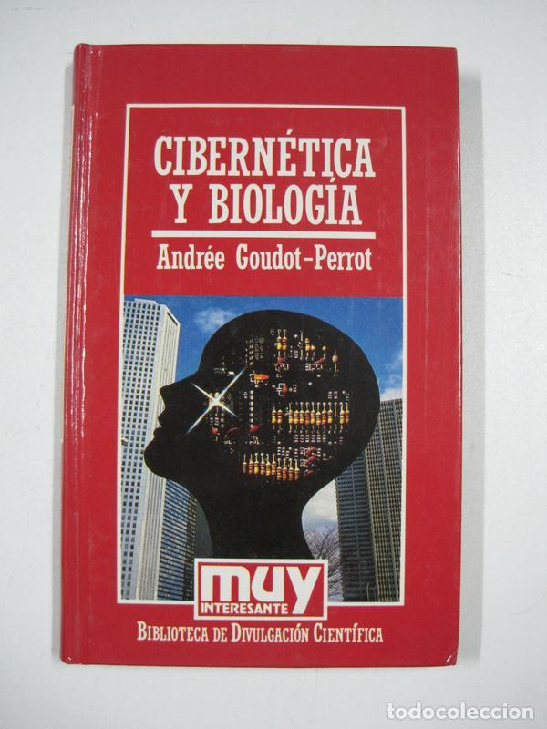 Libros: CIBERN&Eacute;TICA Y BIOLOG&Iacute;A / Andr&eacute;e GOUDOT-PERROT - Foto 1