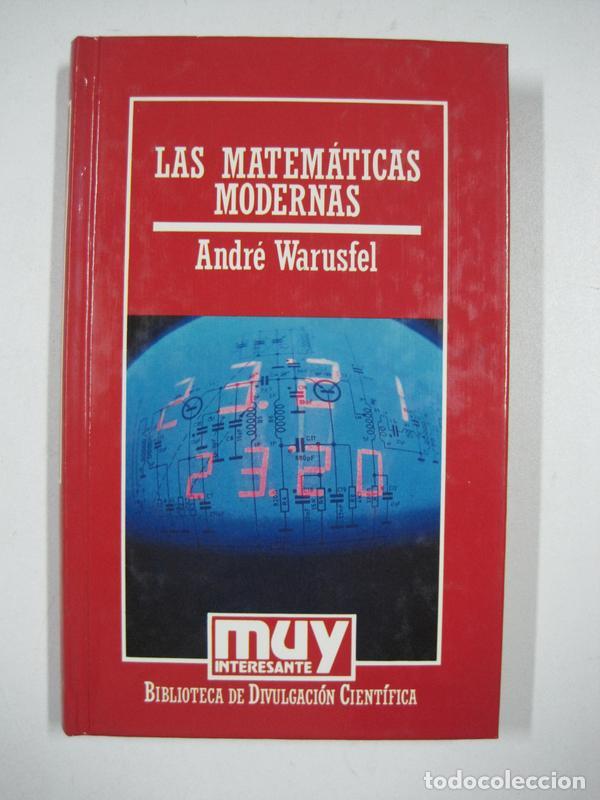 Libros: LAS MATEM&Aacute;TICAS MODERNAS / ANDR&Eacute; WARUSFEL - Foto 1