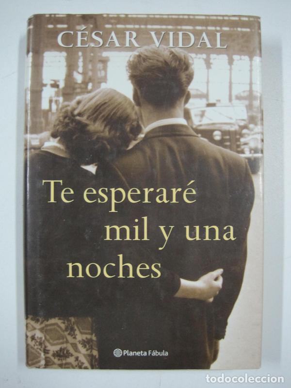 Libros: Te esperare mil y una noches / C&Eacute;SAR VIDAL - Foto 1