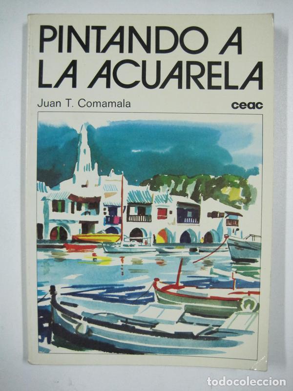 Libros: Pintando a la acuarela / Juan T. Comamala - Foto 1