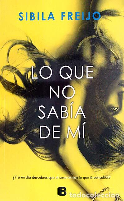 Libros: Lo que no sab&iacute;a de m&iacute; - Sibila Freijo - Foto 1