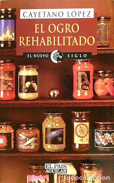 Libros: El ogro rehabilitado - L&oacute;pez, Cayetano - Foto 1