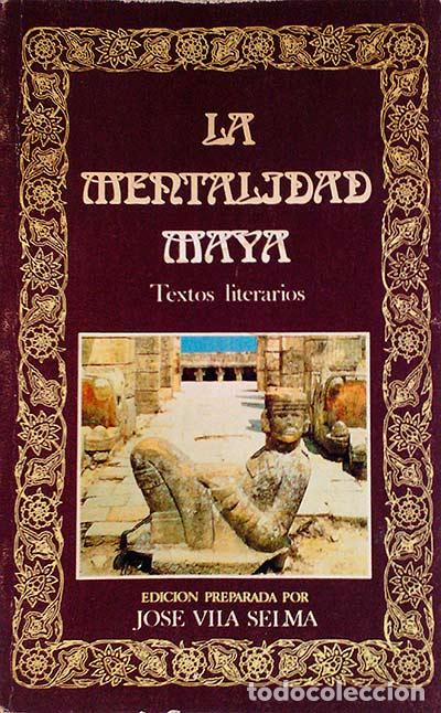 Libros: La mentalidad maya. Textos literarios. - Jos&eacute; Vila Selma (Ed.) - Foto 1