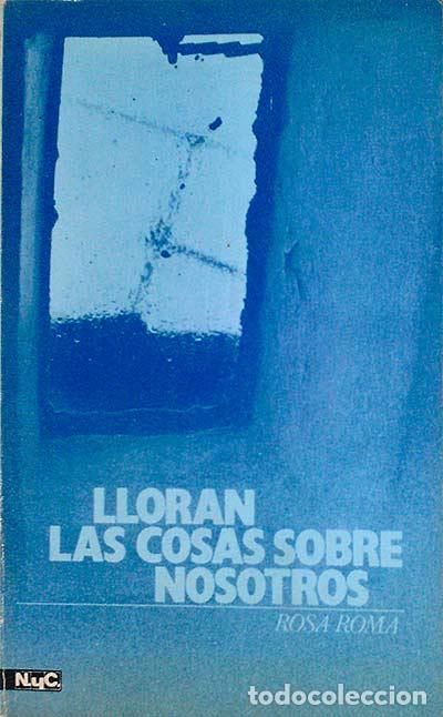 Libros: Lloran las cosas sobre nosotros. - Rosa Rom&aacute; - Foto 1